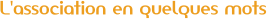 L'association en quelques mots