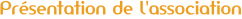 Présentation de l'Association