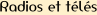 Radios et télés