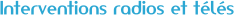 Interventions TV et radio